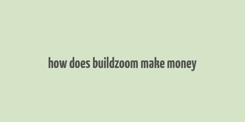 how does buildzoom make money