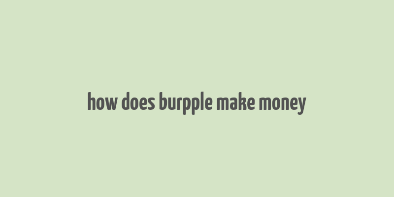 how does burpple make money