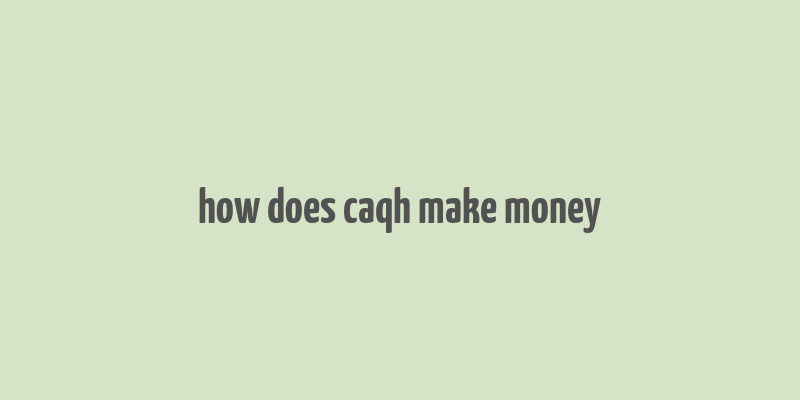 how does caqh make money