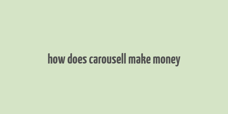 how does carousell make money