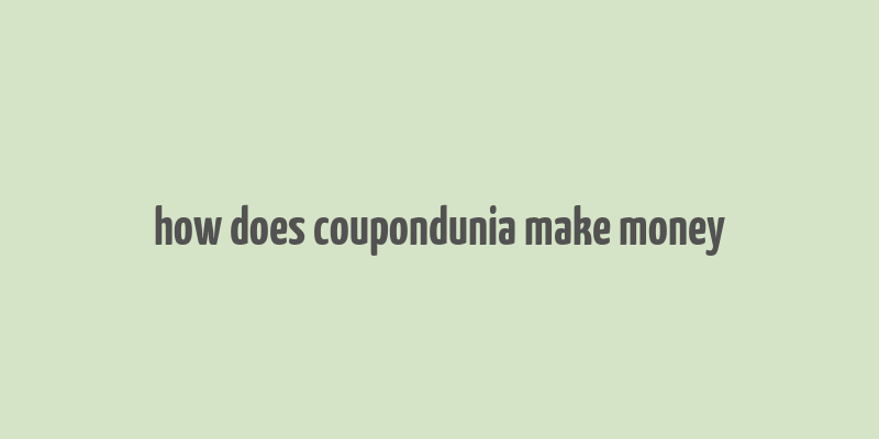 how does coupondunia make money