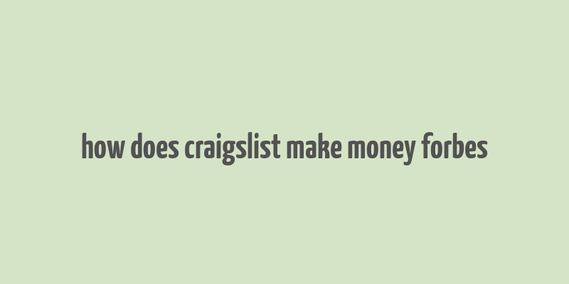 how does craigslist make money forbes