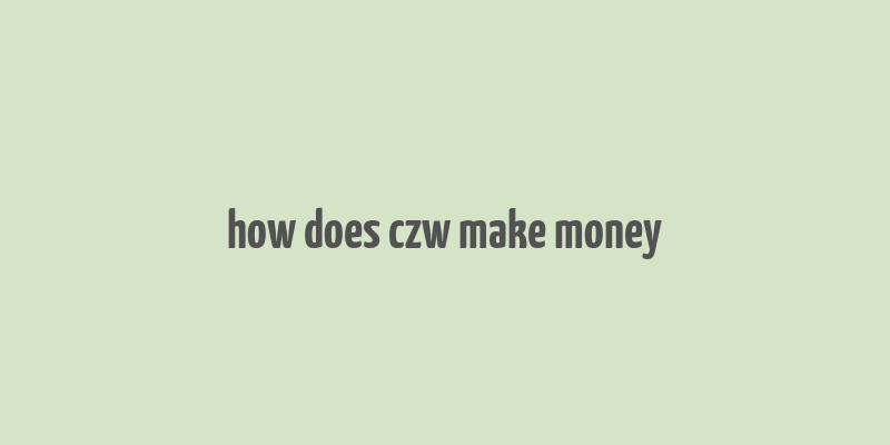 how does czw make money