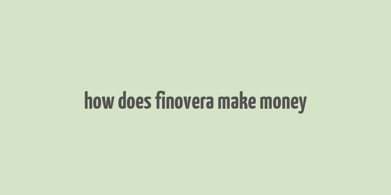 how does finovera make money