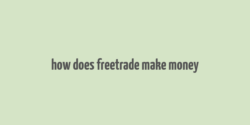 how does freetrade make money