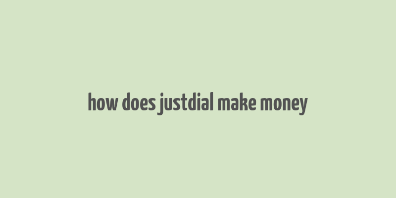 how does justdial make money