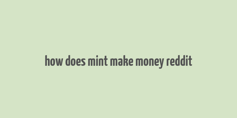 how does mint make money reddit