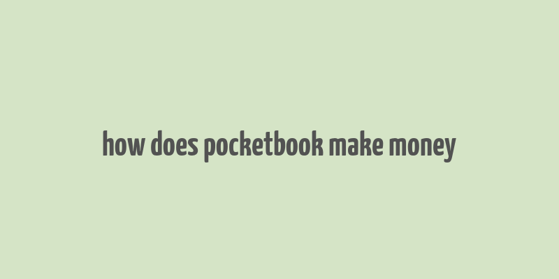 how does pocketbook make money