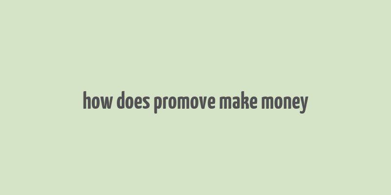 how does promove make money