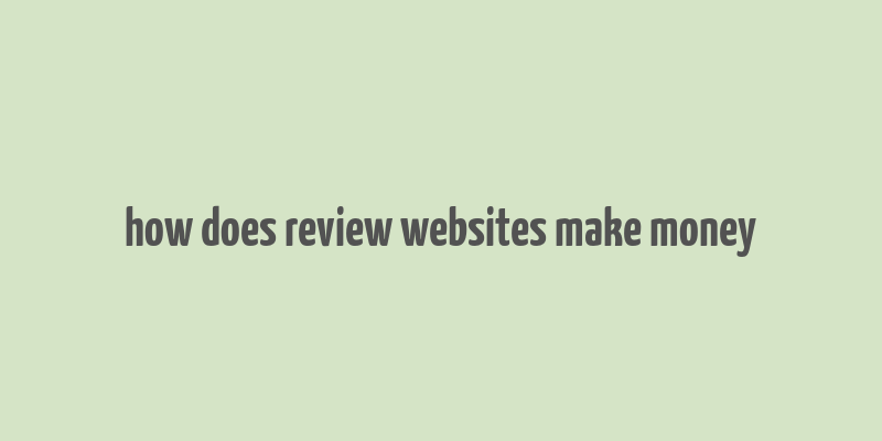 how does review websites make money