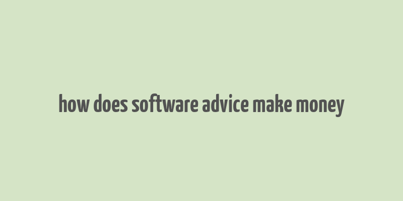 how does software advice make money