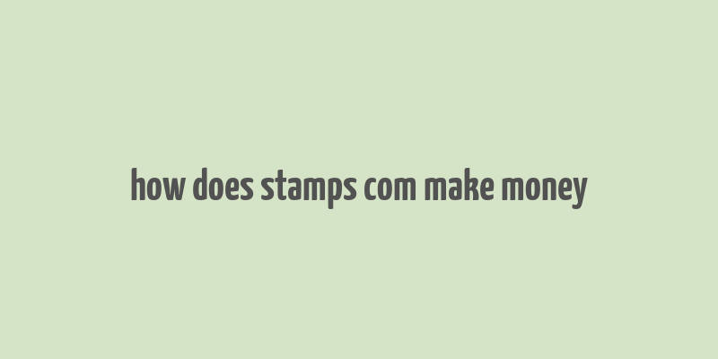 how does stamps com make money