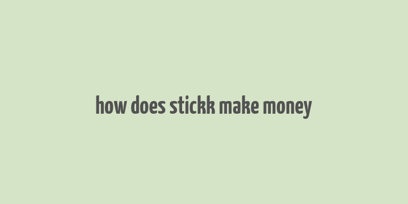 how does stickk make money