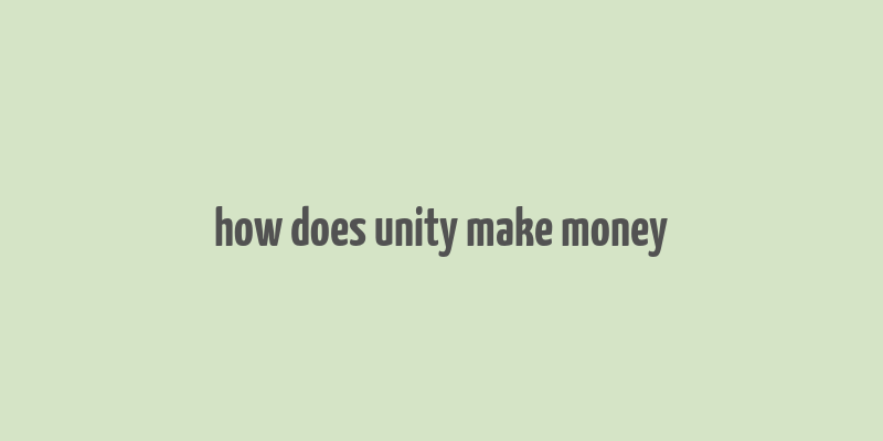 how does unity make money