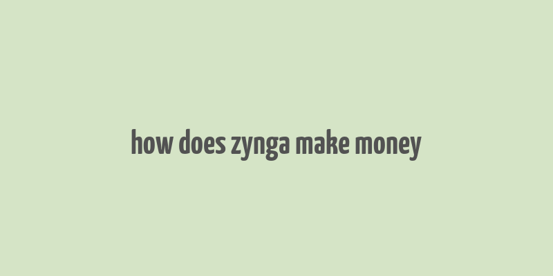 how does zynga make money