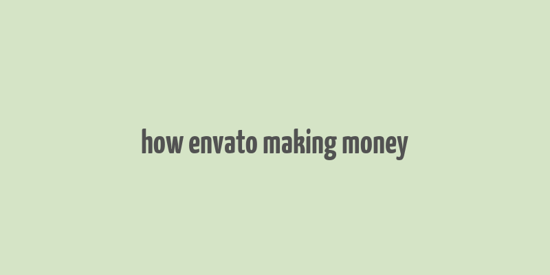 how envato making money