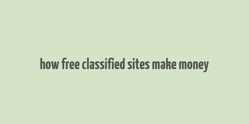 how free classified sites make money