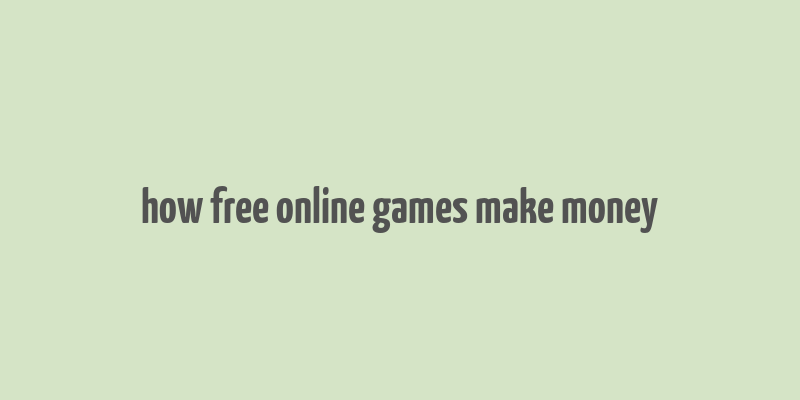 how free online games make money