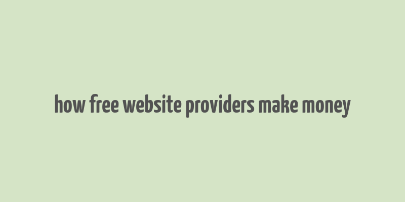 how free website providers make money