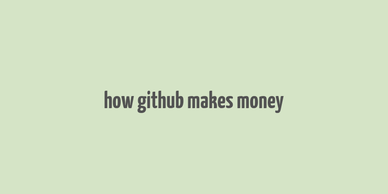 how github makes money