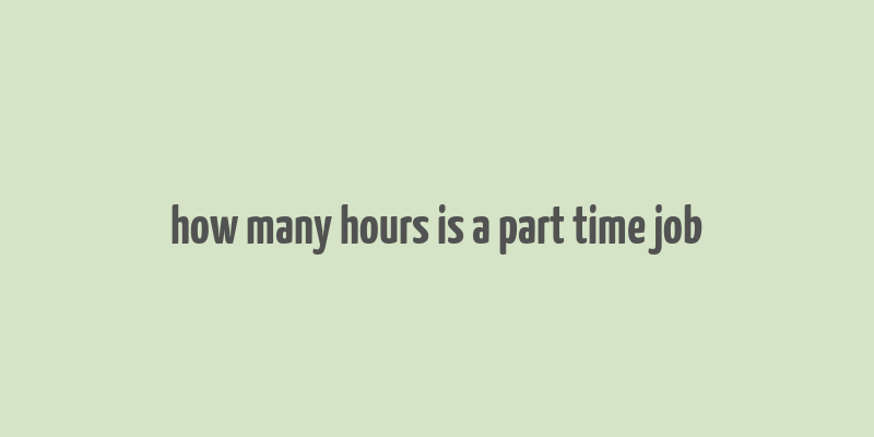 how many hours is a part time job