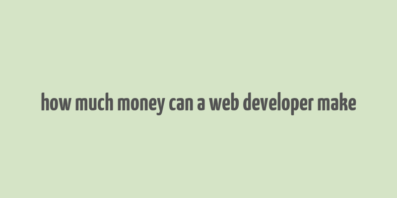 how much money can a web developer make