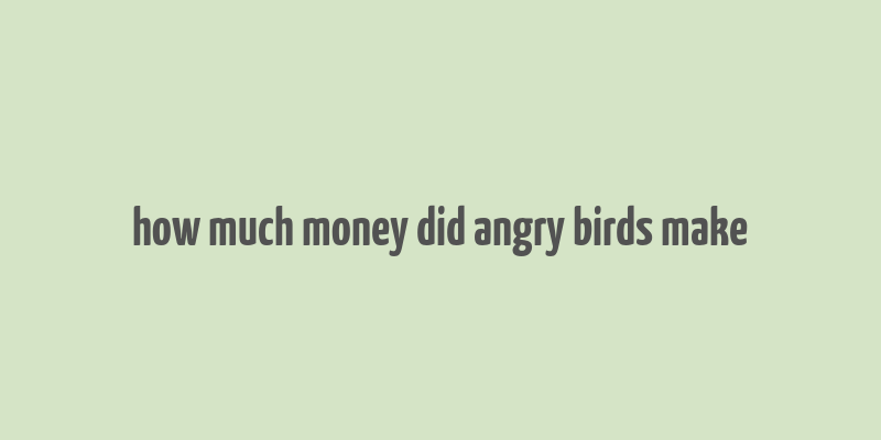 how much money did angry birds make