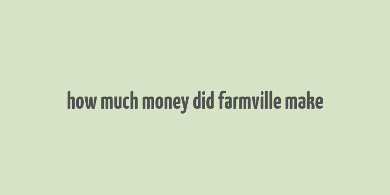 how much money did farmville make