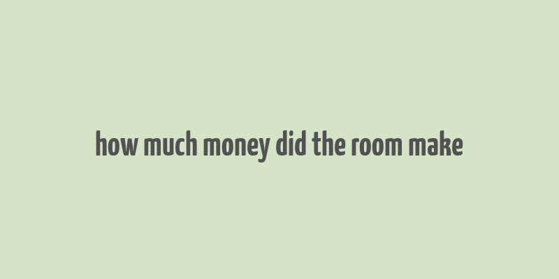 how much money did the room make