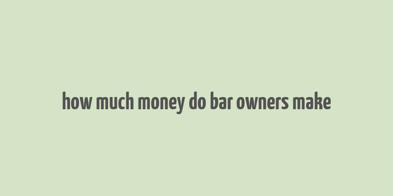 how much money do bar owners make