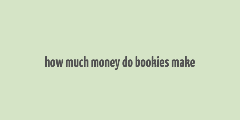 how much money do bookies make