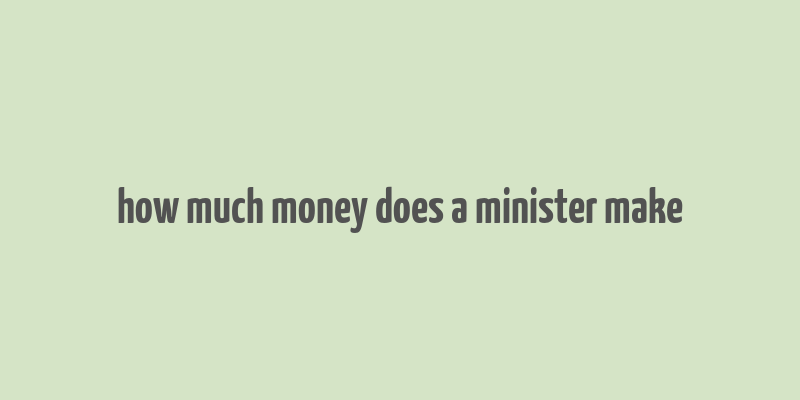 how much money does a minister make