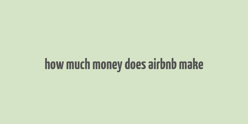 how much money does airbnb make