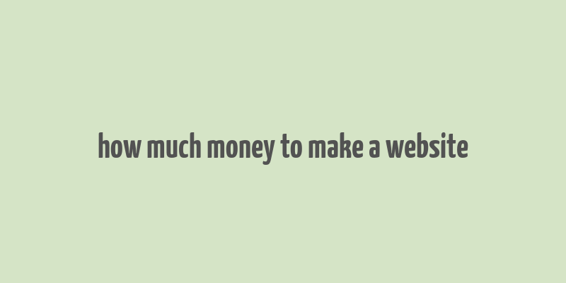 how much money to make a website