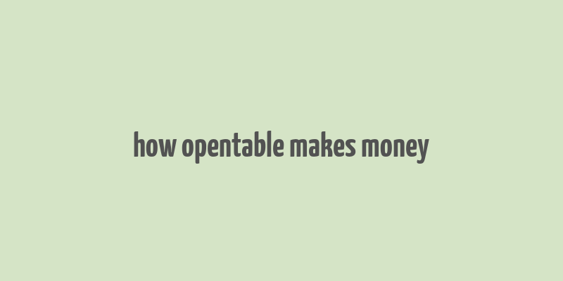 how opentable makes money