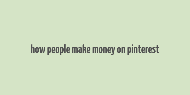 how people make money on pinterest