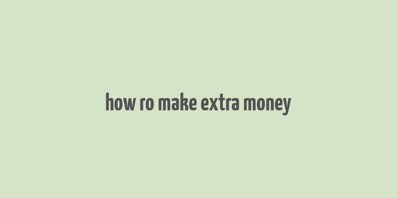 how ro make extra money