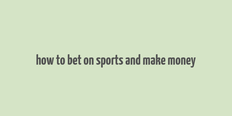 how to bet on sports and make money