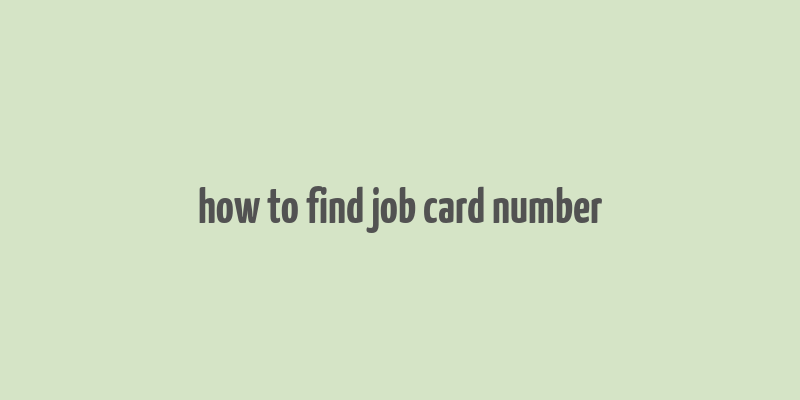 how to find job card number