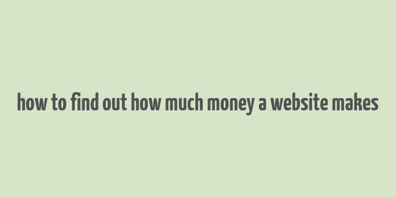 how to find out how much money a website makes