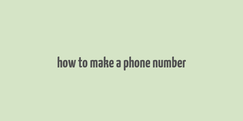 how to make a phone number