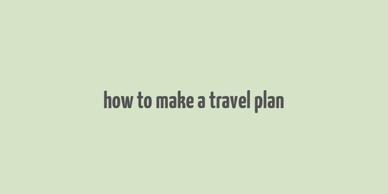 how to make a travel plan