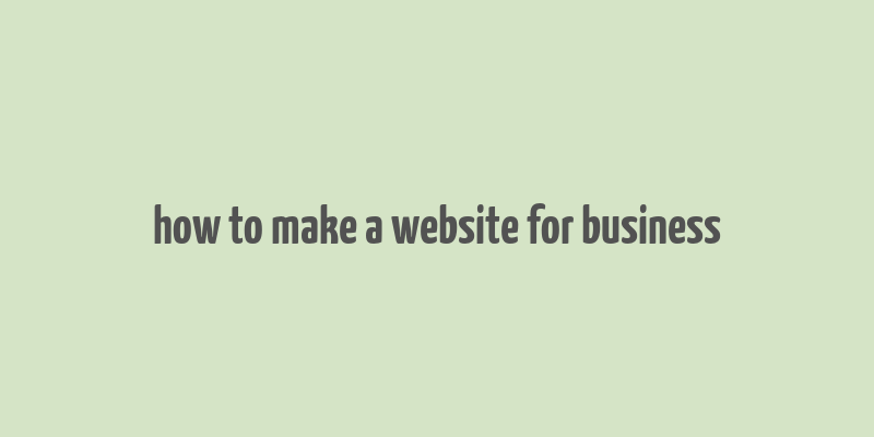 how to make a website for business