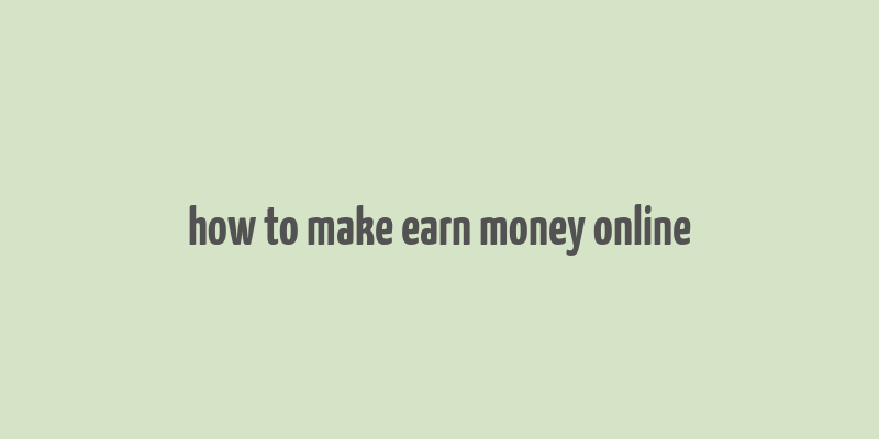 how to make earn money online