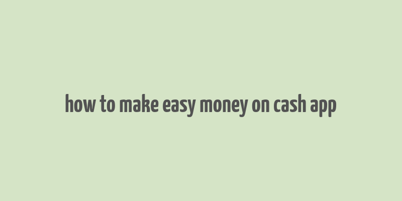 how to make easy money on cash app