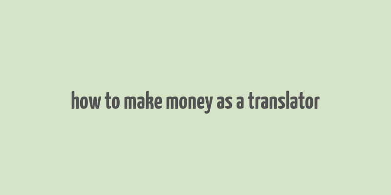 how to make money as a translator