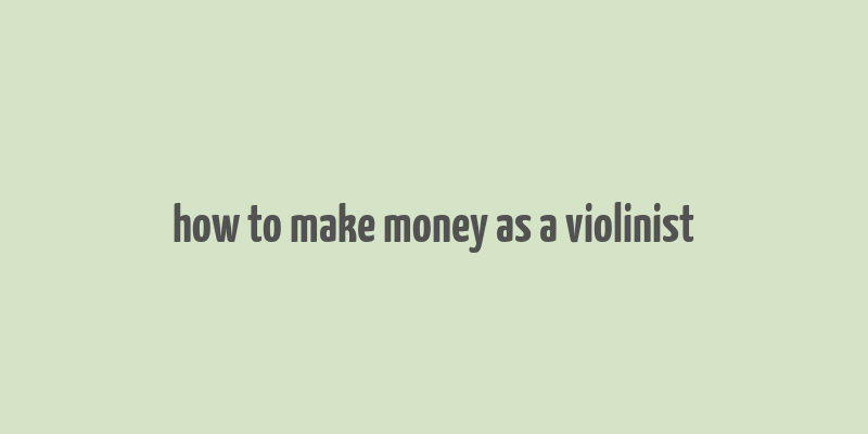 how to make money as a violinist