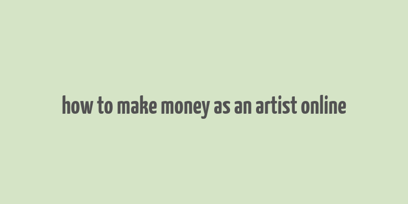 how to make money as an artist online