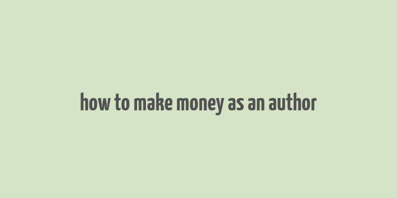 how to make money as an author