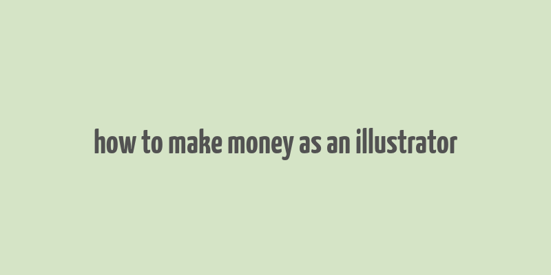 how to make money as an illustrator